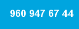 960 947 67 44
